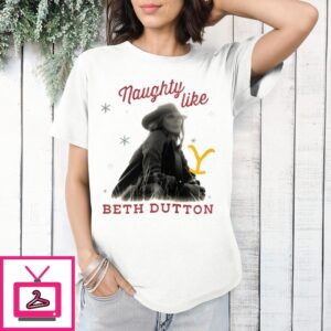 Naughty Like Beth Dutton Christmas 2024 T-Shirt