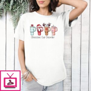 Ocd Obsessive Cup Disorder Christmas 2024 T-Shirt