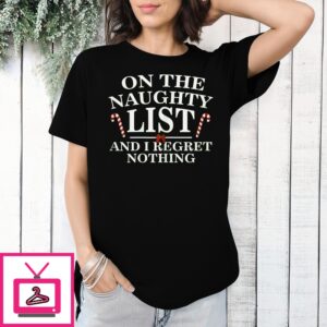 On The Naughty List And Regret Nothing Christmas 2024 T-Shirt