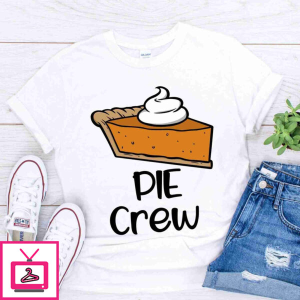 Pumpkin Pie crew Thanksgiving T-Shirt