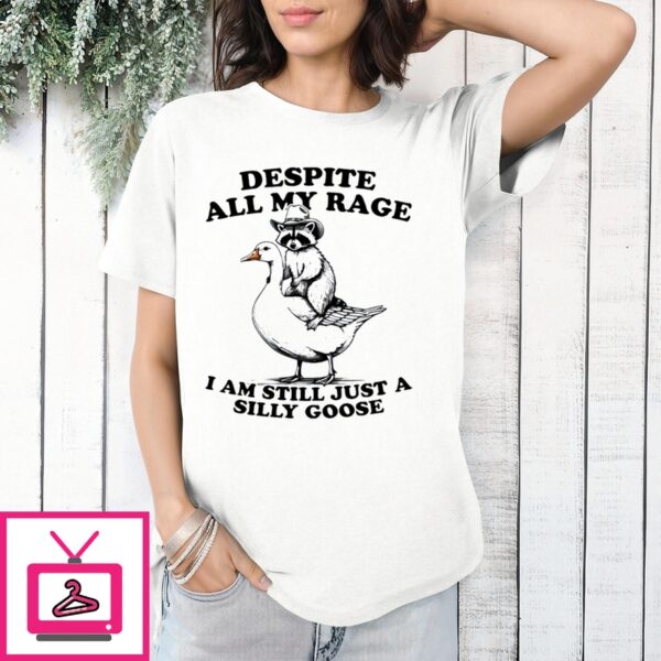 Raccoon Despite All My Rage I Am Still Just A Silly Goose T-Shirt