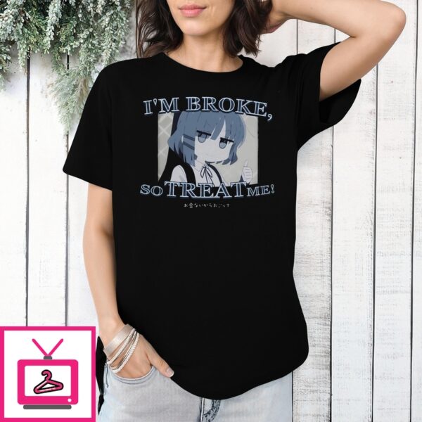 Ryou Yamada I’M Broke So Treat Me T-Shirt