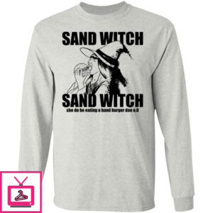 Sand Witch – She Do Be Eating Hand Burger Shirt