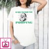 Santa He Sees You When Your Pooping T-Shirt