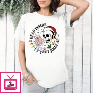 Skull Dead Inside But Jolly Af Christmas 2024 T-Shirt