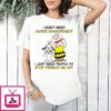 Snoopy I Don’T Need Anger Management T-Shirt