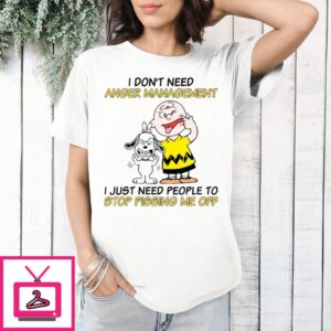 Snoopy I Don’T Need Anger Management T-Shirt