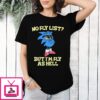Sonic No Fly List But I’M Fly As Hell T-Shirt