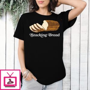 Stacking Bread T-Shirt