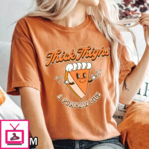 Thanksgiving Thick Thighs and Pumpkin Pies T-Shirt