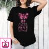 Thug In A Cocktail Dress T-Shirt