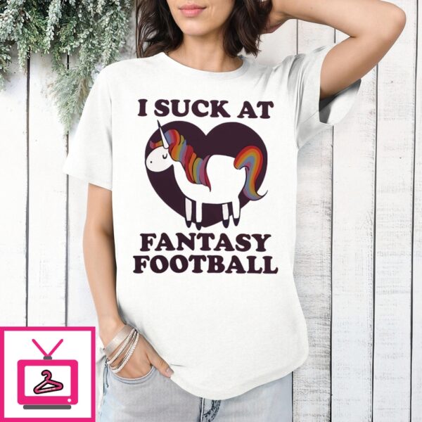 Unicorn I Suck At Fantasy Football T-Shirt