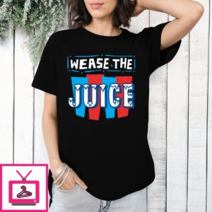 Wease The Juice T-Shirt