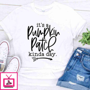 pumpkin patch kinda day shirt