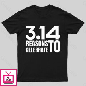 3.14 Reasons To Celebrate Nerd T-Shirt