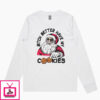 Bitch Better Have My Cookies Long Sleeve