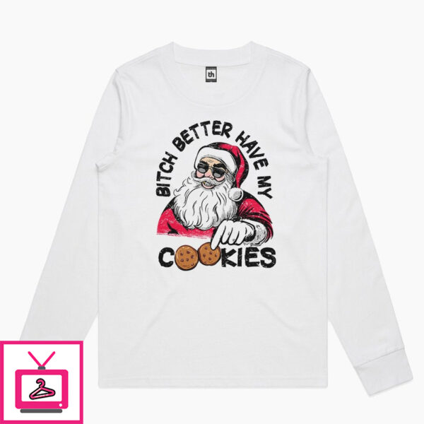 Bitch Better Have My Cookies Long Sleeve