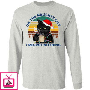 Black Cat Santa – On The Naughty List I Regret Nothing Shirt