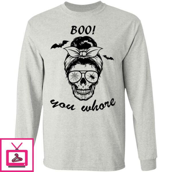 Boo You Whore Shirt