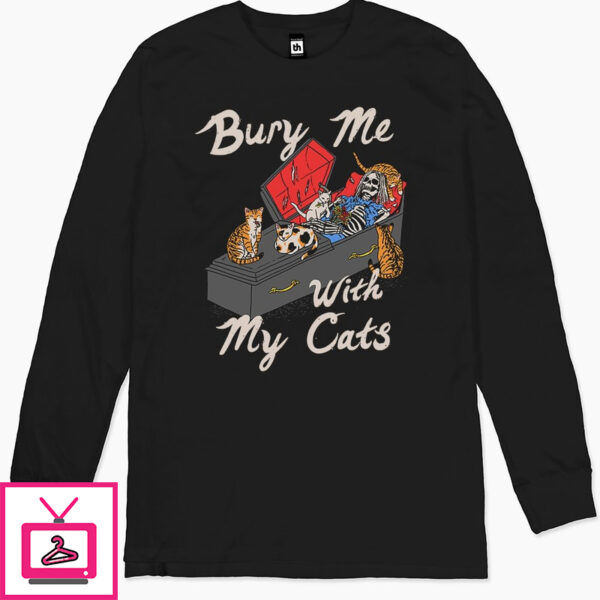 Bury Me With My Cats Long Sleeve