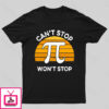Can’T Stop Pi Won’T Stop Geek T-Shirt