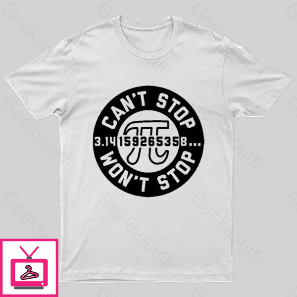 Can’t Stop Pi T-Shirt Geek T-Shirt