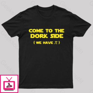 Come To The Dork Side We Have Pi Nerd T-Shirt