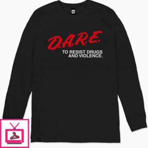 Dare To Resist Drugs And Violence Long Sleeve