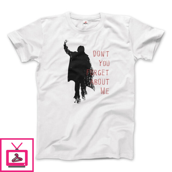 Don’t Forget About Me T-Shirt