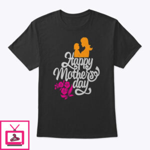 Floral Happy Mother’S Day T-Shirt