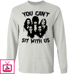 Halloween – You Can’t Sit With Us Shirt