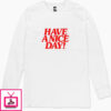 Have A Nice Day! Long Sleeve