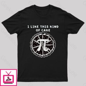 I Like This Kind Of Cake Pi Geek T-Shirt