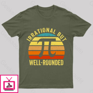 Irrational But Wellrounded Geek T-Shirt