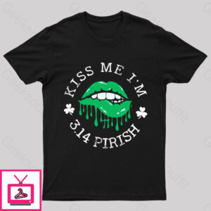 Kiss Me I’M 3.14 Pirish Geek T-Shirt