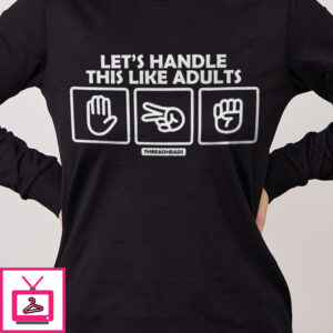 Let’S Handle This Like Adults Long Sleeve