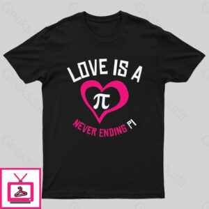 Love Is A Never Ending Pi Geek T-Shirt