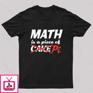 Math Is A Piece Of Pi Nerd T-Shirt