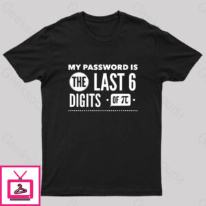 My Password Is The Last 6 Digits Of Pi Geek T-Shirt