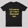 Pi Pi Jod Ke Ye T-Shirt Khareedi Hai Nerd T-Shirt