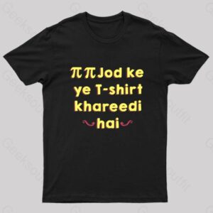 Pi Pi Jod Ke Ye T-Shirt Khareedi Hai Nerd T-Shirt