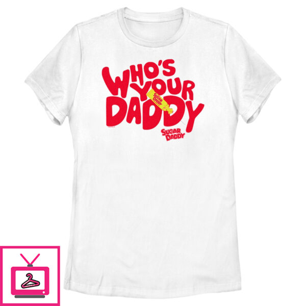 Women’S Sugar Daddy Who’S Your Sugar Daddy T-Shirt