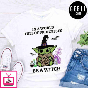 baby yoda in a world full of princesses be a witch shirt