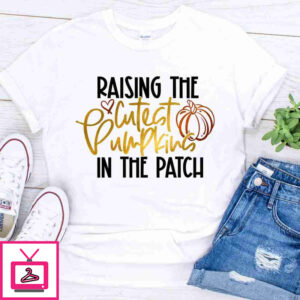 raising the cutest pumpkins shirt