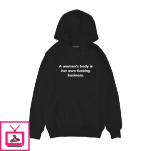 A Woman’S Body Is Her Own Business Hoodie