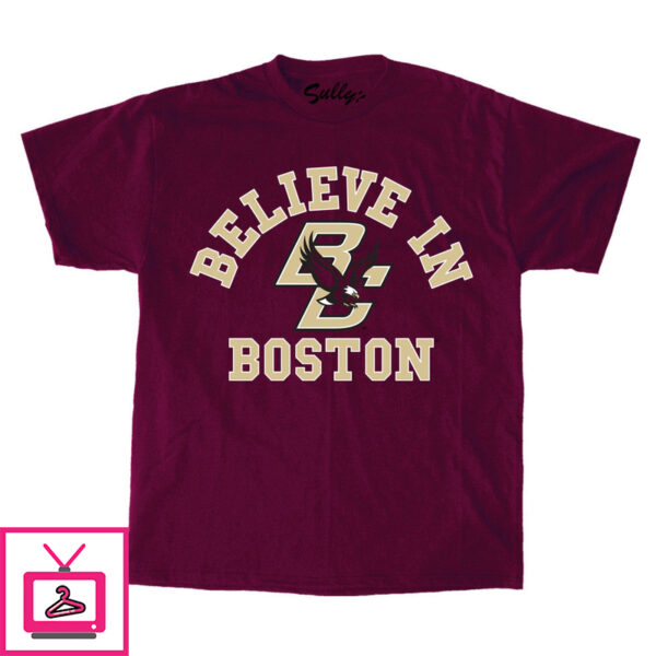 Believe In Boston – Boston College – Maroon T-Shirt