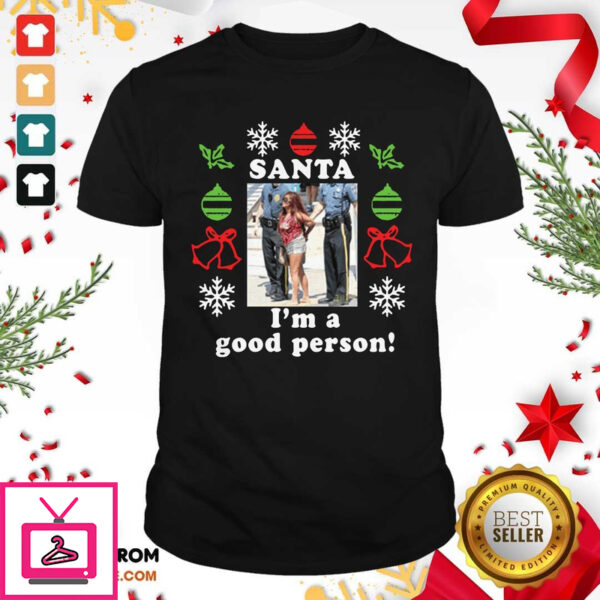 Cute Snooki Santa I’M A Good Person Christmas T-Shirt