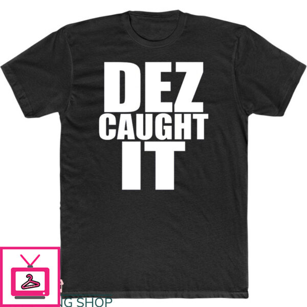 Dez Caught It T-Shirt Dez Bryant Nfc Sports Catching Moment