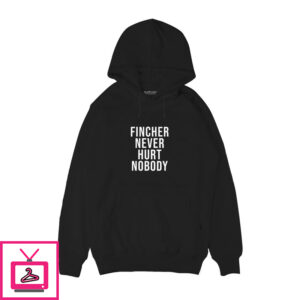 Fincher Never Hurt Nobody Hoodie