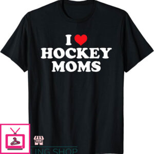 Hockey Mom T-Shirt I Love Hockey Mom T-Shirt